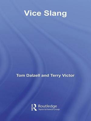 Vice Slang by Tom Dalzell, Terry Victor