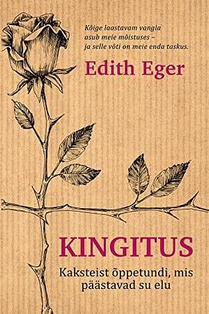 Kingitus : kaksteist õppetundi, mis päästavad su elu by Edith Eva Eger
