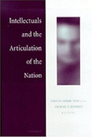 Intellectuals and the Articulation of the Nation by Michael D. Kennedy, Ronald Grigor Suny