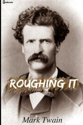 Roughing It by Mark Twain