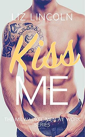 Kiss Me by Liz Lincoln, Eliza Madison