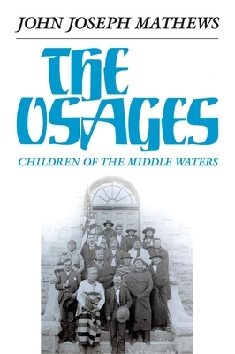 The Osages, Volume 60: Children of the Middle Waters by John Joseph Mathews