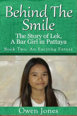An Exciting Future: The Story of Lek, a Bar Girl in Pattaya by Owen Ceri Jones