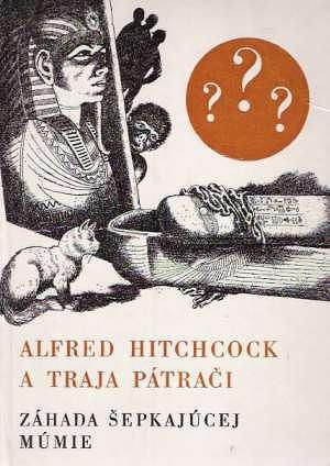 Alfred Hitchcock a Traja pátrači - Záhada šepkajúcej múmie by Robert Arthur, Robert Arthur