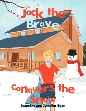 Jack the Brave Conquers the Snow by Jeannine, Jennifer Egan