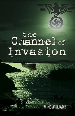 The Channel of Invasion by Mike Williams