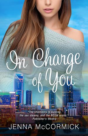 In Charge of You by Jenna McCormick, Jenna McCormick, Jenna McCormick