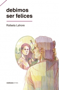 Debimos ser felices by Rafaela Lahore