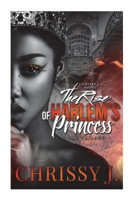 The Rise Of Harlem's Princess 1-3 by Chrissy J