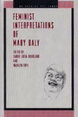 Feminist Interpretations of Mary Daly (Re-reading the Canon) by Marilyn Frye, Sarah Lucia Hoagland