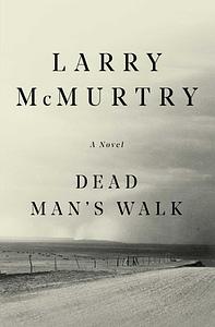 Dead Man's Walk by Larry McMurtry