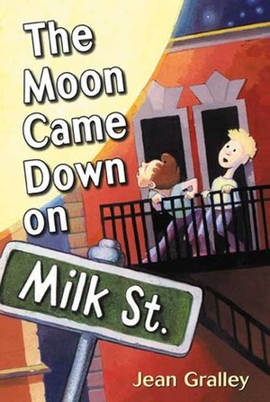 The Moon Came Down on Milk Street by Jean Gralley