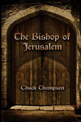 The Bishop of Jerusalem by Chuck Thompson