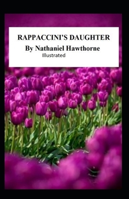 Rappaccini's Daughter Illustrated by Nathaniel Hawthorne