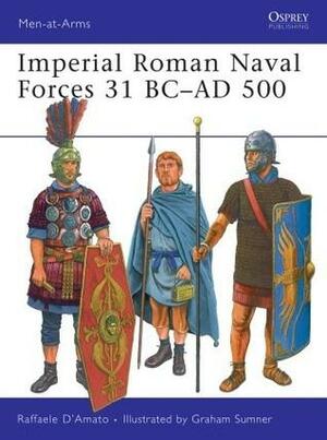 Imperial Roman Naval Forces 31 BC–AD 500 by Raffaele D'Amato