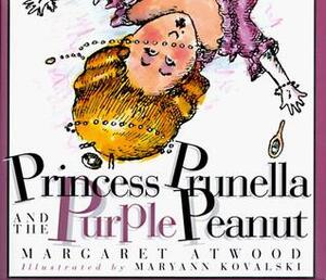 Princess Prunella and the Purple Peanut by Margaret Atwood