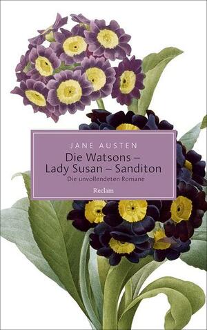 Die Watsons - Lady Susan - Sanditon: Die unvollendeten Romane by Jane Austen