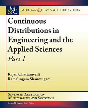 Continuous Distributions in Engineering and the Applied Sciences -- Part I by Rajan Chattamvelli, Ramalingam Shanmugam