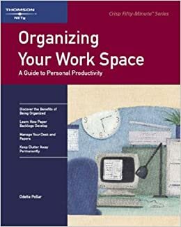 Organizing Your Work Space by Odette Pollar