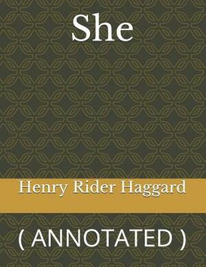 She: ( Annotated ) by H. Rider Haggard