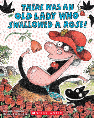 There Was an Old Lady Who Swallowed a Rose! by Lucille Colandro