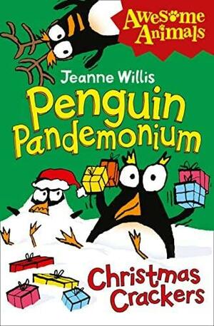 Penguin Pandemonium: Christmas Crackers by Jeanne Willis