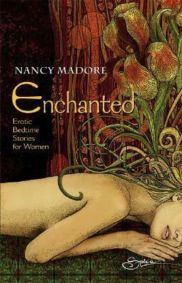 Enchanted: Erotic Bedtime Stories For Women by Nancy Madore