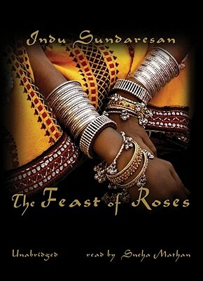 The Feast of Roses by Indu Sundaresan