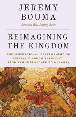 Reimagining the Kingdom: The Generational Development of Liberal Kingdom Grammar by Jeremy Bouma