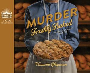 Murder Freshly Baked by Vannetta Chapman