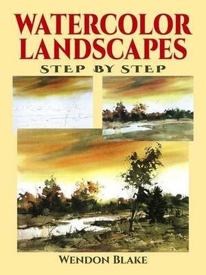 Watercolor Landscapes Step by Step by Wendon Blake