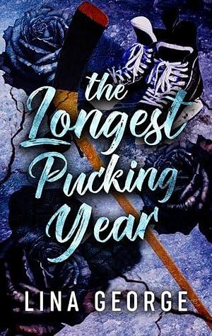 The Longest Pucking Year: An MM Second Chance Hockey Romance by Lina George, Lina George