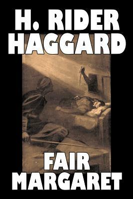 Fair Margaret by H. Rider Haggard, Fiction, Fantasy, Historical, Action & Adventure, Fairy Tales, Folk Tales, Legends & Mythology by H. Rider Haggard