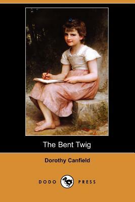 The Bent Twig (Dodo Press) by Dorothy Canfield