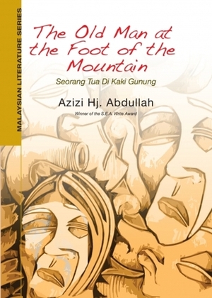 The Old Man at the Foot of the Mountain by Azizi Haji Abdullah