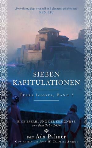 Sieben Kapitulationen: Eine Erzählung der Ereignisse aus dem Jahr 2454 by Ada Palmer