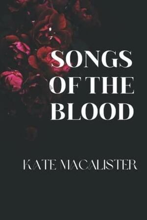 Songs of the Blood by Kate MacAlister, Kate MacAlister