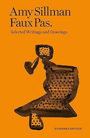 Amy Sillman: Faux Pas by Benjamin Thorel, Charlotte Houette, François Lancien-Guilberteau