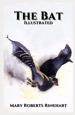 The Bat: Illustrated by Mary Roberts Rinehart