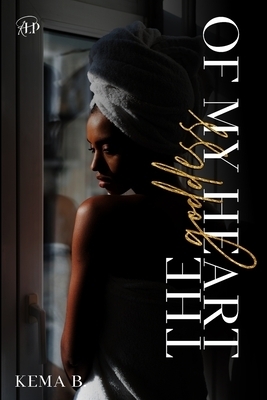 The Goddess of My Heart : A Carter Family Novel by Kema B.