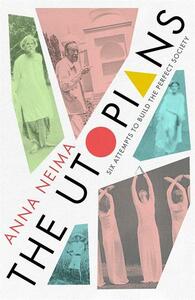 The Utopians by Anna Neima