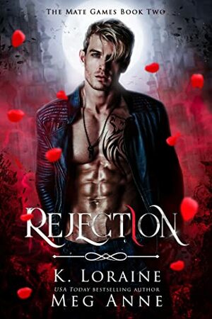 Rejection by Meg Anne, K. Loraine