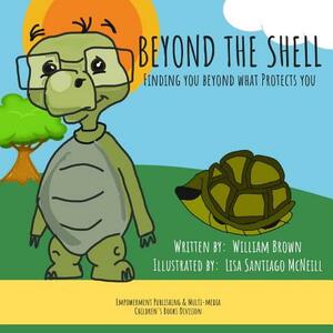 Beyond the Shell: Finding You Beyond What Protects You by William Brown