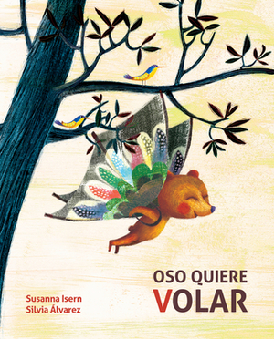 Oso Quiere Volar by Susanna Isern