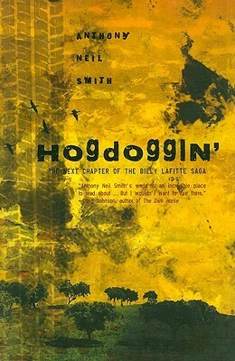 Hogdoggin': The Next Chapter of the Billy Lafitte Saga by Anthony Neil Smith