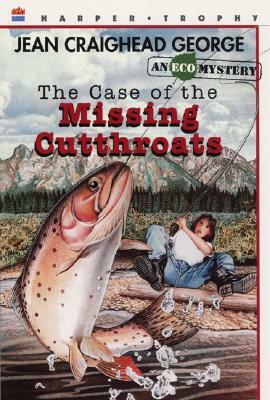 The Case of the Missing Cutthroats by Jean Craighead George