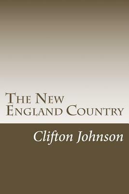 The New England Country by Clifton Johnson