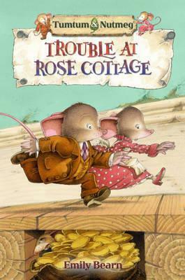 Trouble at Rose Cottage by Emily Bearn