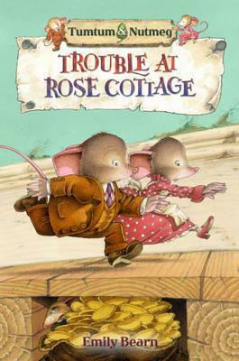 Trouble at Rose Cottage by Emily Bearn