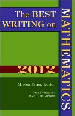 The Best Writing on Mathematics 2012 by David Mumford, Mircea Pitici, Mircea Pitici